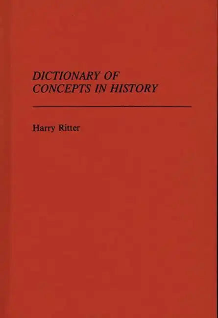 Dictionary of Concepts in History - Hardcover