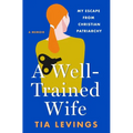 A Well-Trained Wife: My Escape from Christian Patriarchy - Hardcover