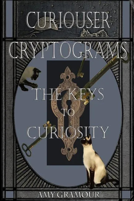 Curiouser Cryptograms: The Keys to Curiosity - Paperback