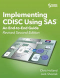 Implementing CDISC Using SAS: An End-to-End Guide, Revised Second Edition - Hardcover