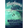 Moonbeams and Ashes: Tales of Mystery, Love, and the Paranormal - Paperback