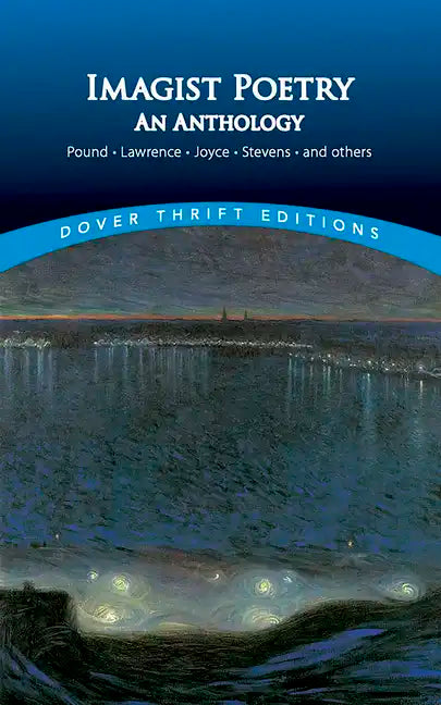 Imagist Poetry: An Anthology: Pound, Lawrence, Joyce, Stevens and Others - Paperback