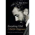 Everything I Did I Did for Happiness: The Life of Enzo Piccinini - Paperback