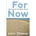 For Now: One Hundred 100-Word Stories - Paperback