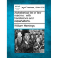 Alphabetical List of Law Maxims: With Translations and Explanations. - Paperback