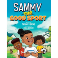 Sammy the Good Sport: Kids Book about Sportsmanship, Kindness, Respect and Perseverance - Hardcover