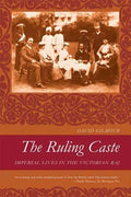 The Ruling Caste: Imperial Lives in the Victorian Raj - Paperback