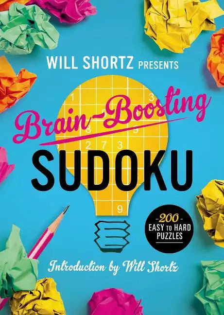 Will Shortz Presents Brain-Boosting Sudoku: 200 Easy to Hard Puzzles - Paperback