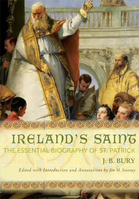 Ireland's Saint: The Essential Biography of St. Patrick - Paperback