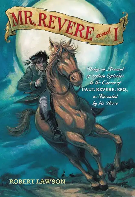 Mr. Revere and I: Being an Account of Certain Episodes in the Career of Paul Revere, Esq. as Revealed by His Horse - Paperback