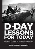 D-Day Lessons for Today: How to Create Your Future History - Paperback