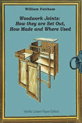 Woodwork Joints: How they are Set Out, How Made and Where Used - Paperback