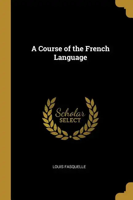 A Course of the French Language - Paperback