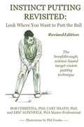 Instinct Putting Revisited: Look Where You Want to Putt the Ball - Paperback