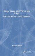 Bugs, Drugs and Three-Pin Plugs: Everyday Science, Simply Explained - Hardcover