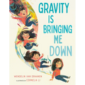 Gravity Is Bringing Me Down - Hardcover