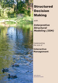 Structured Decision Making with Interpretive Structural Modeling: Implementing the core of Interactive Management - Paperback