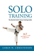 Solo Training: The Martial Artist's Home Training Guide - Paperback
