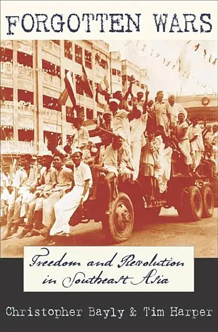 Forgotten Wars: Freedom and Revolution in Southeast Asia - Paperback