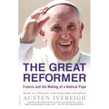 The Great Reformer: Francis and the Making of a Radical Pope - Paperback