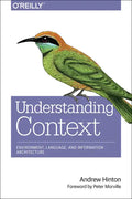 Understanding Context: Environment, Language, and Information Architecture - Paperback