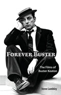 Forever Buster: The Films of Buster Keaton - Paperback