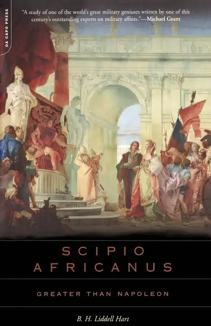 Scipio Africanus: Greater Than Napoleon - Paperback
