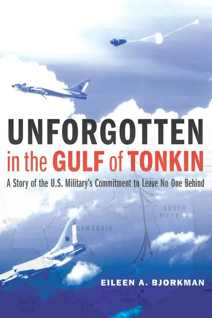 Unforgotten in the Gulf of Tonkin: A Story of the U.S. Military's Commitment to Leave No One Behind - Paperback