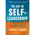 The Art of Self-Leadership: Discover the Power Within You and Learn to Lead Yourself - Hardcover