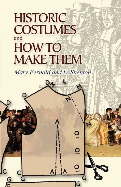 Historic Costumes and How to Make Them - Paperback