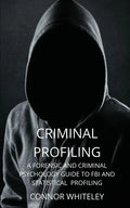 Criminal Profiling: A Forensic and Criminal Psychology Guide to FBI and Statistical Profiling - Paperback