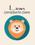 Lion Coloring Book For Children: Animal Coloring book Great Gift for Boys & Girls, Ages 4-8 - Paperback