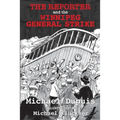 The Reporter and the Winnipeg General Strike - Paperback