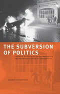 The Subversion of Politics: European Autonomous Social Movements and the Decolonization of Everyday Life - Paperback