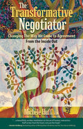 The Transformative Negotiator: Changing the Way We Come to Agreement from the Inside Out - Paperback