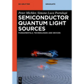 Semiconductor Quantum Light Sources: Fundamentals, Technologies and Devices - Paperback