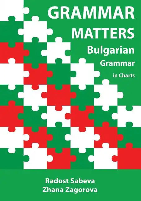Grammar Matters: Bulgarian Grammar in Charts - Paperback