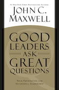 Good Leaders Ask Great Questions: Your Foundation for Successful Leadership - Paperback