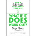 What If It Does Work Out?: How a Side Hustle Can Change Your Life - Hardcover