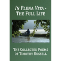 In Plena Vita - The Full Life: The Collected Poems - Hardcover