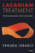 Lacanian Treatment: Psychoanalysis for Clinicians - Paperback