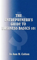 The Entrepreneur's Guide to Business Basics 101 - Paperback