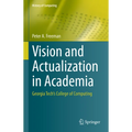 Vision and Actualization in Academia: Georgia Tech's College of Computing - Hardcover