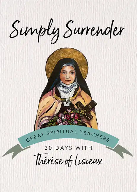 Simply Surrender: 30 Days with Thérèse of Lisieux - Paperback