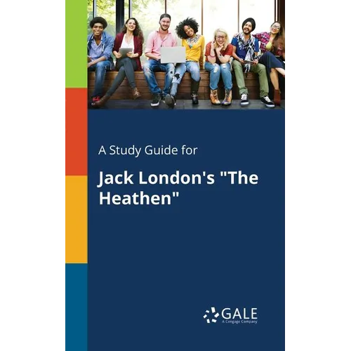 A Study Guide for Jack London's "The Heathen" - Paperback