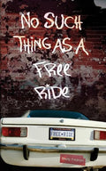 No Such Things as a Free Ride - Paperback