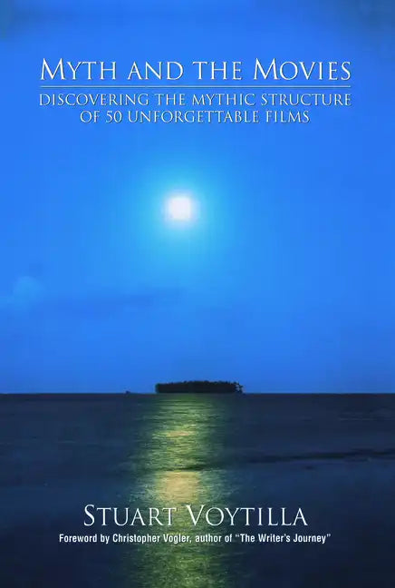 Myth & the Movies: Discovering the Myth Structure of 50 Unforgettable Films - Paperback