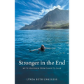 Stronger in the End: My 70 Year Swim from Chaos to Calm - Paperback