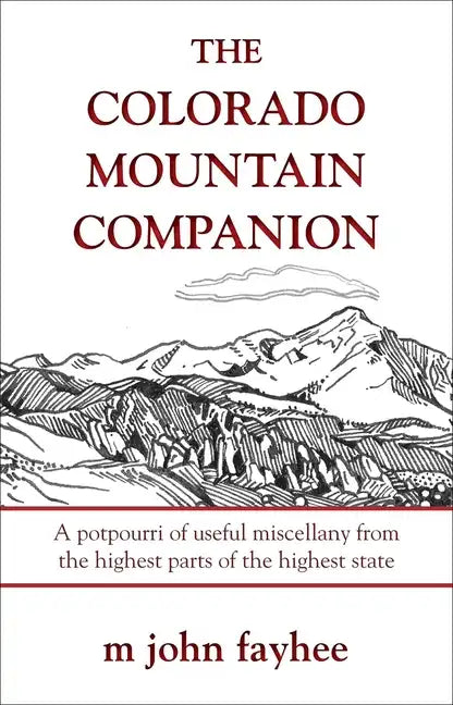 The Colorado Mountain Companion: A Potpourri of Useful Miscellany from the Highest Parts of the Highest State - Paperback
