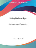 Rising Zodiacal Sign: Its Meaning and Prognostics - Paperback